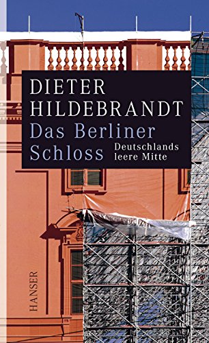 Das Berliner Schloss: Deutschlands leere Mitte