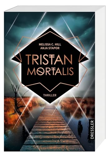 Tristan Mortalis: Thriller. Fesselnd bis zur letzten Seite, voller Abgründe und unerwarteter Wendungen von Dressler