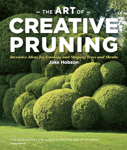 Art of Creative Pruning Inventive Ideas for Training and Shaping Trees and Shrubs