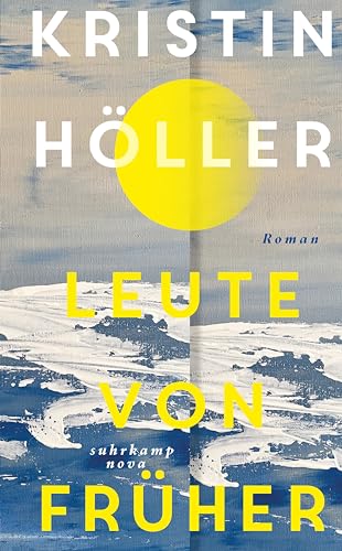 Leute von früher: Roman | Eine Liebe auf der Insel Strand im nordfriesischen Wattenmeer (suhrkamp nova) von Suhrkamp Verlag