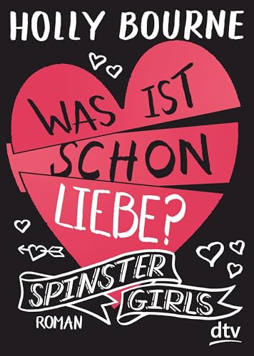 Spinster Girls – Was ist schon Liebe?: Roman (Die Spinster Girls-Serie, Band 3) von dtv Verlagsgesellschaft