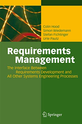 Requirements Management: The Interface Between Requirements Development and All Other Systems Engineering Processes von Springer