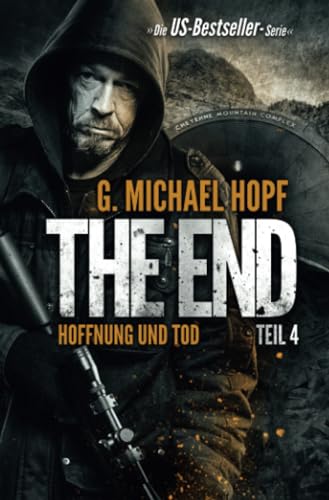 HOFFNUNG UND TOD (The End 4): Endzeit-Thriller: Endzeit-Thriller - US-Bestseller-Serie!