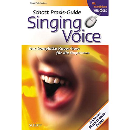 Schott Praxis-Guide Singing Voice: Das komplette Know-how für die Singstimme von Schott Publishing