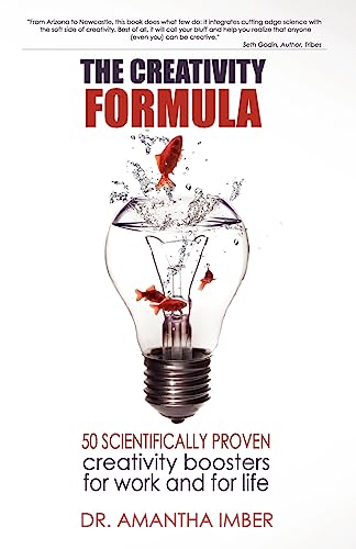 The Creativity Formula: 50 Scientifically-Proven Creativity Boosters for Work and for Life