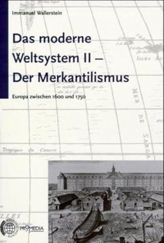 Das moderne Weltsystem, Bd.2, Der Merkantilismus: Europa zwischen 1600 und 1750 (Edition Weltgeschichte)
