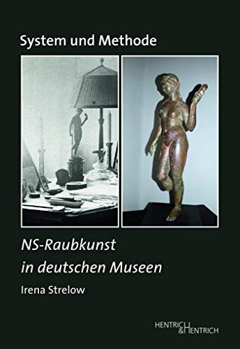 System und Methode: NS-Raubkunst in deutschen Museen (Studien zur Provenienzforschung) von Hentrich & Hentrich