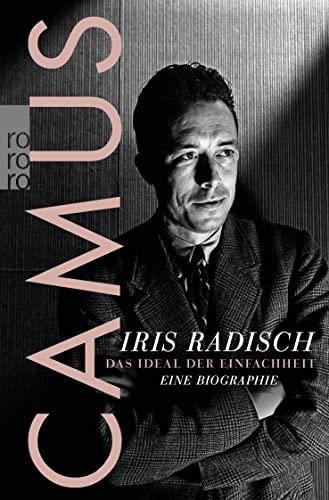 Camus: Das Ideal der Einfachheit – Eine Biographie von Rowohlt Taschenbuch