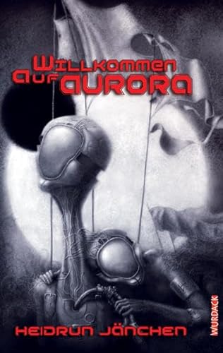 Willkommen auf Aurora (SF-Reihe) von Wurdack
