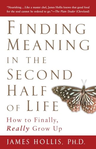 Finding Meaning in the Second Half of Life: How to Finally, Really Grow Up von Avery