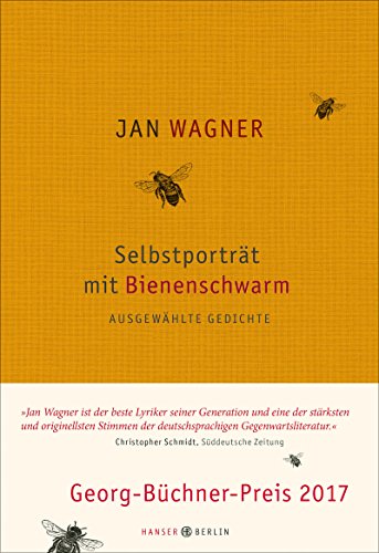 Selbstporträt mit Bienenschwarm: Ausgewählte Gedichte 2001- 2015
