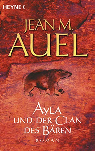 Ayla und der Clan des Bären (Ayla - Die Kinder der Erde, Band 1) von Heyne Taschenbuch