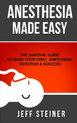 Anesthesia Made Easy: The Survival Guide to Make Your First Anesthesia Rotation a Success von Two Pugs Publishing