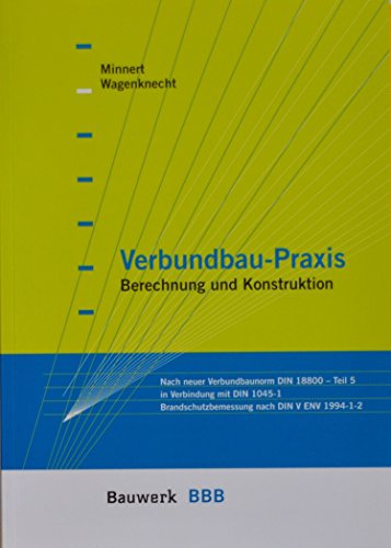 Verbundbau-Praxis: Berechnung und Konstruktion nach Eurocode 4 Bauwerk-Basis-Bibliothek