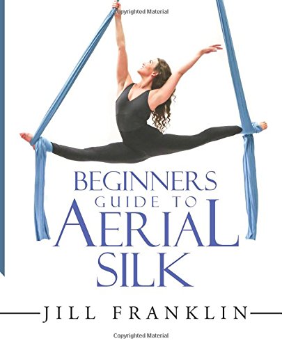 Beginners Guide to Aerial Silk von Aerial Physique