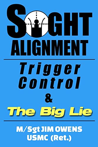 Sight Alignment, Trigger Control & The Big Lie von Loose Cannon