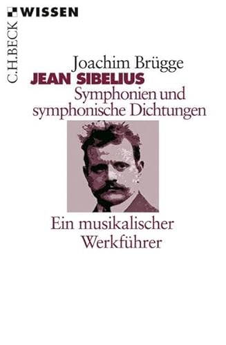 Jean Sibelius. Symphonien und symphonische Dichtungen: Ein musikalischer Werkführer von Beck