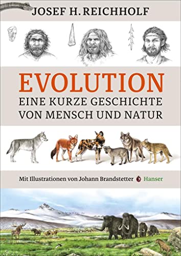 Evolution: Eine kurze Geschichte von Mensch und Natur von Hanser, Carl GmbH + Co.