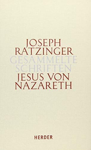 Joseph Ratzinger - Gesammelte Schriften: Jesus von Nazareth: Beiträge zur Christologie. Erster Teilband von Herder, Freiburg
