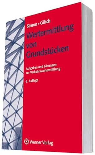 Wertermittlung von Grundstücken: Aufgaben und Lösungen zur Verkehrswertermittlung von Werner