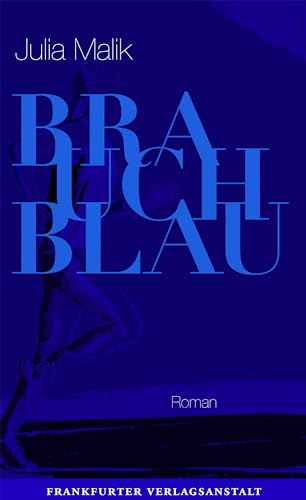 Brauch Blau: Roman (Debütromane in der FVA) von Frankfurter Verlags-Anst.