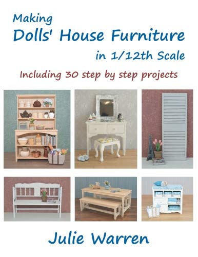 Making Dolls' House Furniture in 1/12th Scale von CreateSpace Independent Publishing Platform