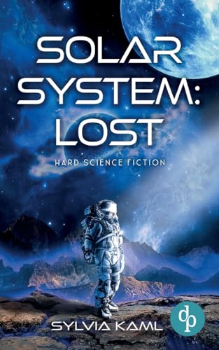 Solar System: Lost: Hard Science Fiction von dp DIGITAL PUBLISHERS GmbH