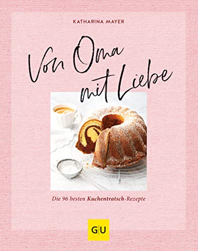 Von Oma mit Liebe: Die besten Kuchentratsch-Rezepte (GU Backen)