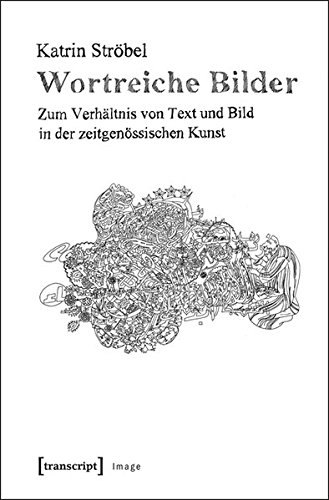 Wortreiche Bilder: Zum Verhältnis von Text und Bild in der zeitgenössischen Kunst (Image) von transcript Verlag