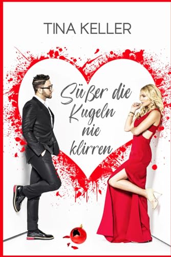 Süßer die Kugeln nie klirren: Humorvoller Liebesroman (Lustige Winter Liebesromane, Band 2) von Independently published