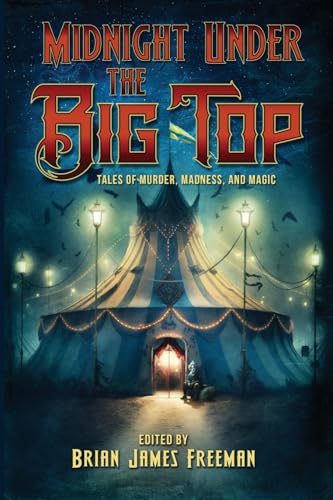 Midnight Under the Big Top: Tales of Madness, Murder, and Magic von Cemetery Dance Publications