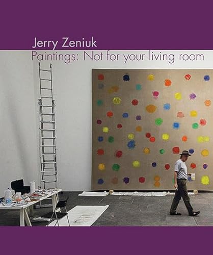 Jerry Zeniuk: Paintings: Not for your living room