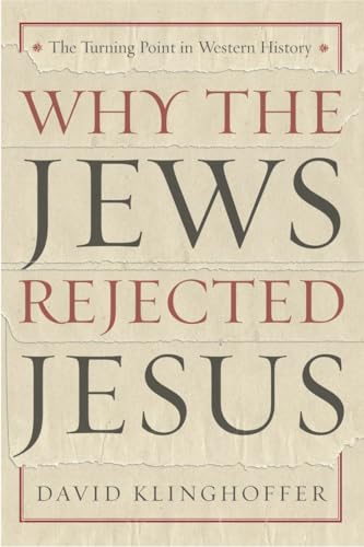 Why the Jews Rejected Jesus: The Turning Point in Western History von Harmony Books
