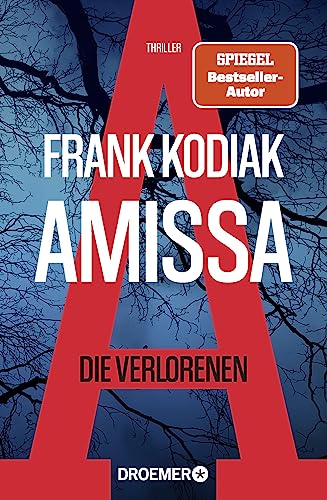 Amissa. Die Verlorenen: Thriller | Bestsellerautor Andreas Winkelmann schreibt als Frank Kodiak (Kantzius, Band 1) von Droemer Taschenbuch