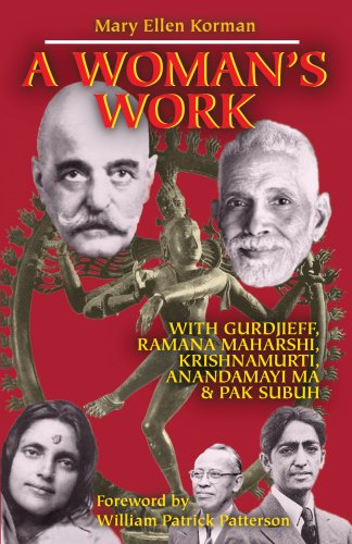 A Woman's Work, with Gurdjieff, Ramana Maharshi, Krishnamurti, Anandamayi Ma & Pak Subuh: The Spiritual Life Journey of Ethel Merston