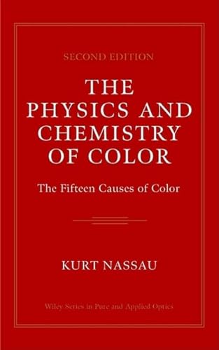 The Physics and Chemistry of Color: The Fifteen Causes of Color (Wiley Series in Pure and Applied Optics, 1, Band 1) von Wiley