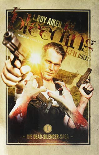 Bleeding Kansas: Zombie-Thriller (Apokalypse, Dystopie, Endzeit, Spannung) (Die Dead-Silencer-Saga) von Luzifer-Verlag