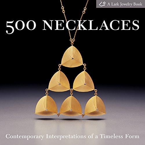 500 Necklaces: Contemporary Interpretations of a Timeless Form (500 (Lark Paperback)) von Lark Books,U.S.