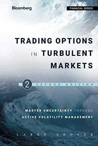 Trading Options in Turbulent Markets: Master Uncertainty through Active Volatility Management (Bloomberg Financial Series) von Bloomberg Press
