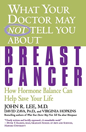 What Your Doctor May Not Tell You About: Breast Cancer: How Hormone Balance Can Help Save Your Life (What Your Doctor May Not Tell You About...(Paperback)) von Grand Central Publishing
