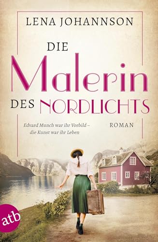 Die Malerin des Nordlichts: Roman (Mutige Frauen zwischen Kunst und Liebe, Band 10) von Aufbau Taschenbuch Verlag