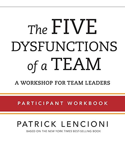 The Five Dysfunctions of a Team: A Workshop for Team Leaders: Participant: Participant Workbook for Team Leaders von Wiley