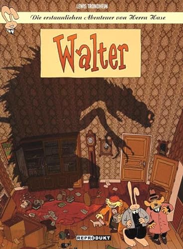 Die erstaunlichen Abenteuer von Herrn Hase 4: Walter von Reprodukt