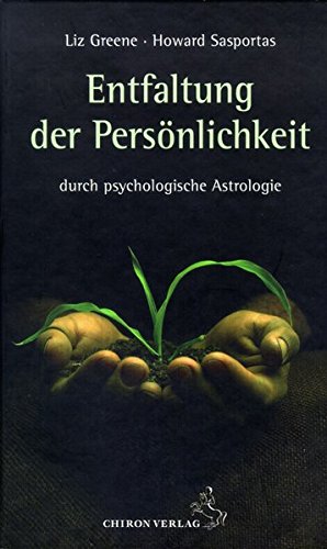 Die Entfaltung der Persönlichkeit: durch psychologische Astrologie von Chiron Verlag