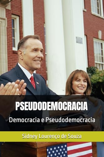 PSEUDODEMOCRACIA: Democracia e Pseudodemocracia