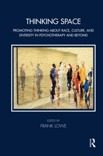 Thinking Space: Promoting Thinking About Race, Culture and Diversity in Psychotherapy and Beyond (The Tavistock Clinic Series)
