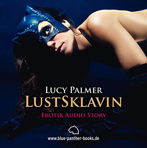 LustSklavin | Erotik Audio Story | Erotisches Hörbuch: CD Hörbuch: Sie lässt sich von ihm nur ungern zähmen ... von Blue Panther Books