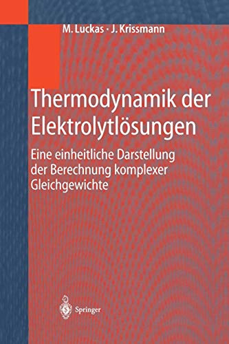 Thermodynamik der Elektrolytlösungen: Eine Einheitliche Darstellung Der Berechnung Komplexer Gleichgewichte