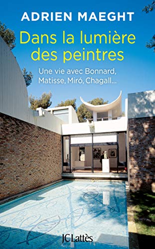 Dans la lumière des peintres: Une vie avec Bonnard, Matisse, Miro, Chagall... von JC LATTÈS