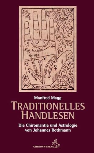 Traditionelles Handlesen: Die Chiromantie und Astrologie von Johannes Rothmann (Klassiker der Astrologie) von Chiron Verlag